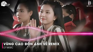 Download Lagu Nhạc Remix Gây Bão TikTok 2025 - Vùng Cao Đón Anh Về Remix (Hot TikTok) ♫ Em Đây Là Gái Bản Remix MP3