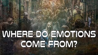 Where do Emotions come from?