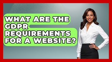 What Are The GDPR Requirements For A Website? - Consumer Laws For You