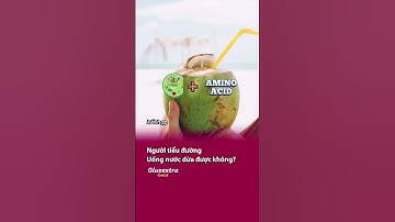 Người Tiểu Đường Uống Nước Dừa Được Không #gluzextragold #benhtieuduong #dieutritieuduong #suahat