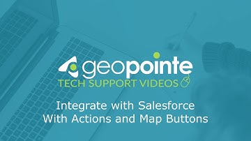 Integrating Salesforce with Geopointe Using Actions and the Map Button