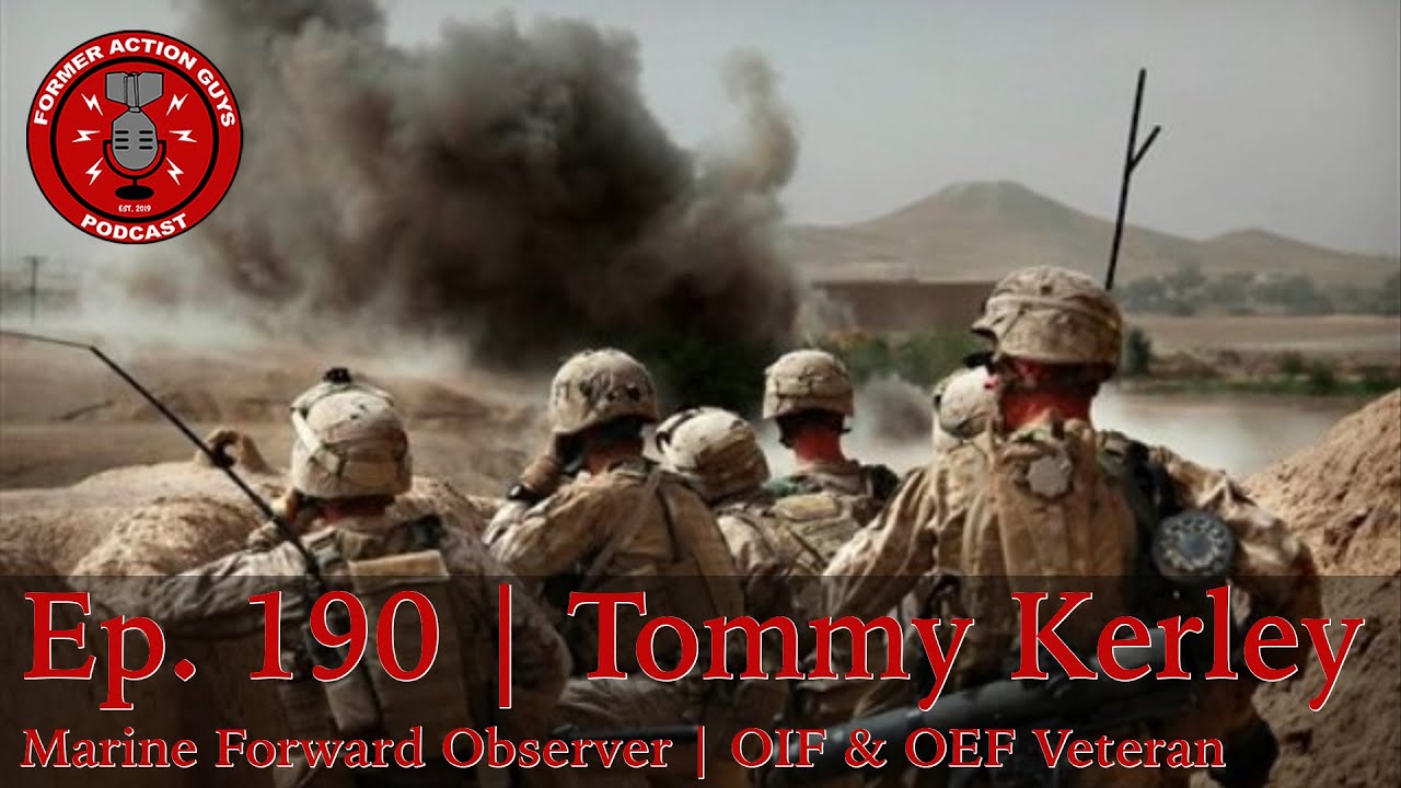 Ep. 190 | Tommy Kerley | Marine Forward Observer | Iraq and Afghanistan Veteran