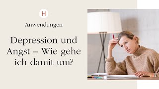 Depression und Angst - wie gehe ich damit um?