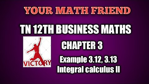 example 3.12,  3.13 | 12th Business maths  chapter 3 INTEGRAL CALCULUS  ll