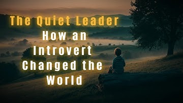 The Quiet Leader: How an Introvert Changed the World