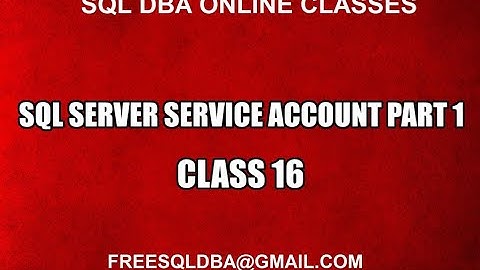 Sql Server Service Account Part 1 Class 16