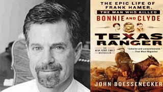 The Epic Life of Frank Hamer, the Man Who Caught Bonnie and Clyde Author John Boessenecker