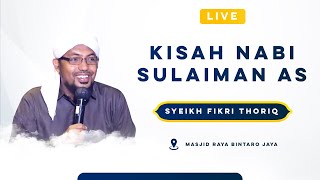 [LIVE] Syeikh Fikri Thoriq || KISAH NABI SULAIMAN A.S