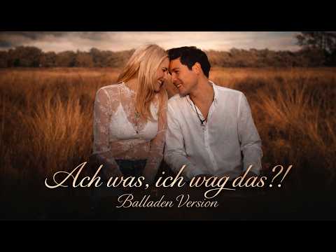Ach was, ich wag das?! - Laura & Mark (Balladen Version)