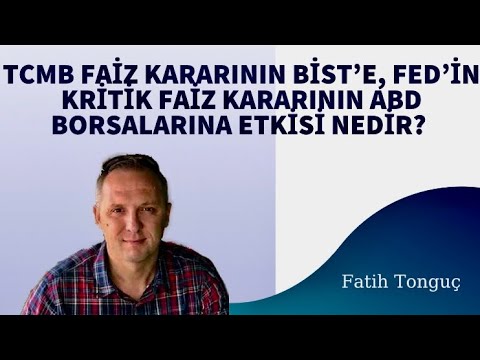 TCMB FAİZ KARARININ BİST’E, FED’İN KRİTİK FAİZ KARARININ ABD BORSALARINA ETKİSİ NEDİR? (23.07.2023)