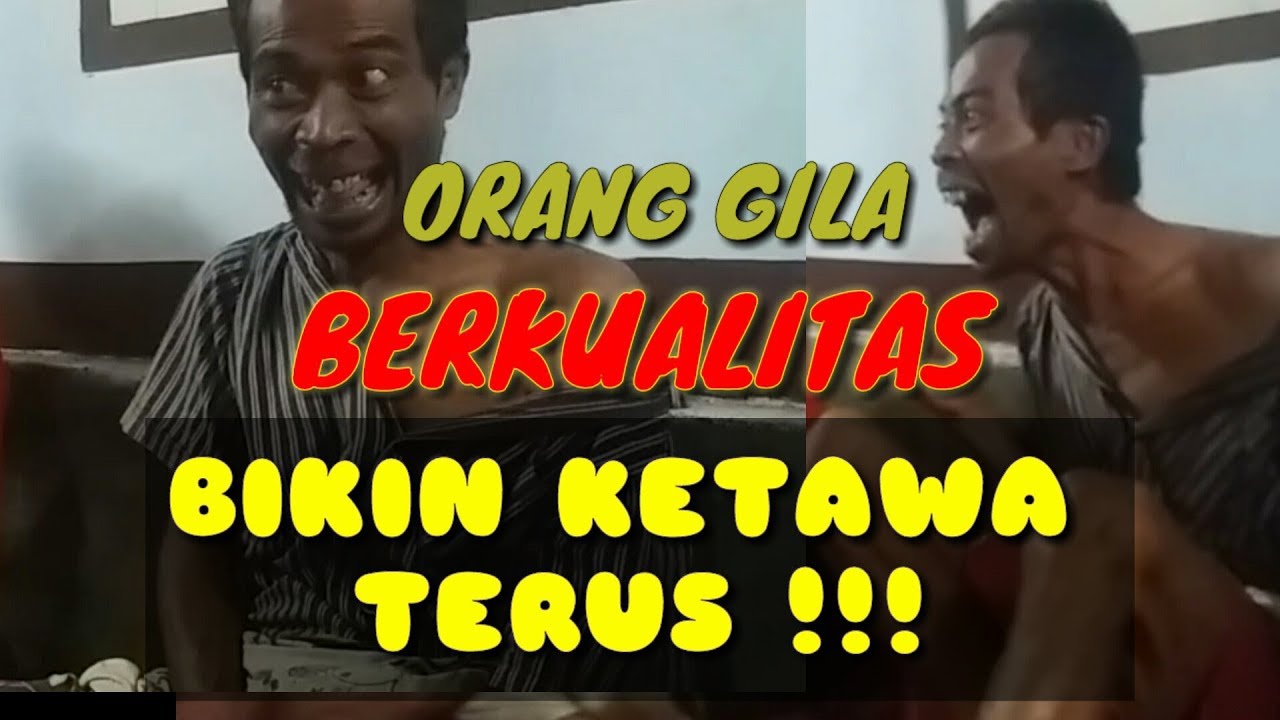 Orang Gila Berkualitas Lucu Banget Youtube