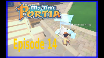 My Time at Portia: Lets play. Episode 14. Dee Dee stops done