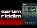 Making Riddim With Serum Only!