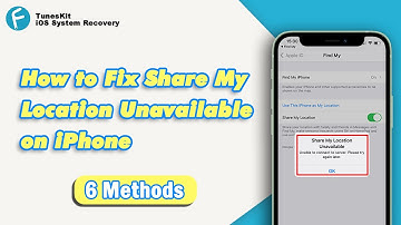 How to Fix Share Location Unavailable on iPhone with 6 Methods