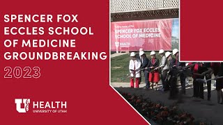 Spencer Fox Eccles School of Medicine Groundbreaking, October 19, 2022