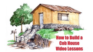 How to Build a Cob House - Step-By-Step Video Lessons - Kickstarter