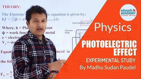 Photoelectric effect- Experimental Study By Madhusudan Paudel | Physics Class | Edusoft Academy
