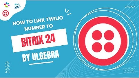 How to Link Bitrix24 CRM with Twilio SMS number associated with other messaging Services.
