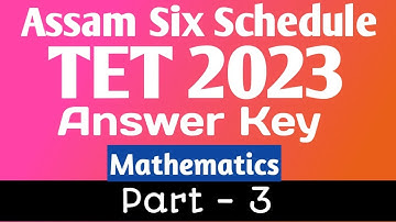 Assam six Schedule TET Mathematics Answer key part 3 complete solution
