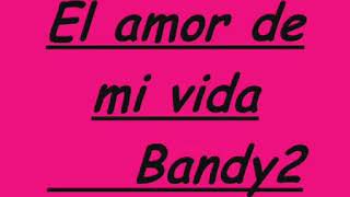 Bandidos - El amor de mi vida (letra)