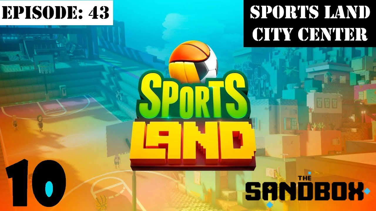 EP: 43 - Sports Land City Center - The Sandbox Game  - Walkthrough - All Quests - Timestamps.