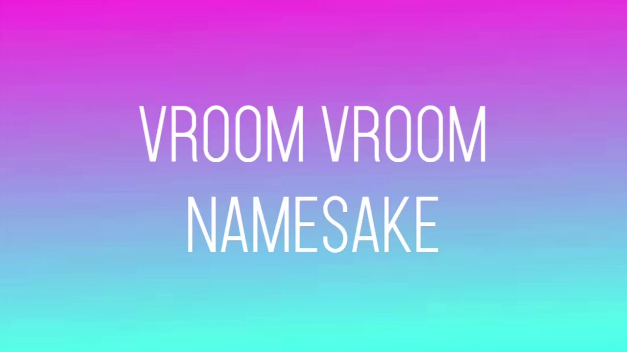 Vroom Vroom Namesake lyrics YouTube vroom-vroom-namesake-lyrics-youtube