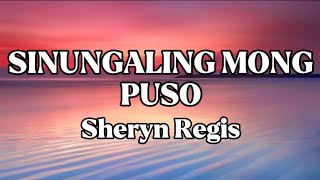 SINUNGALING MONG PUSO || SHERYN REGIS || LYRICS