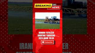 Iran's Fertilizer Crisis Threatens Global Grain Supply