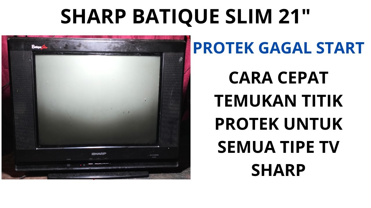 CARA PERBAIKI TV SHARP BATIQUE SLIM 21 INCH PROTEK / GAGAL START