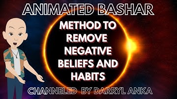 Bashar - Method to Remove Negative Beliefs and Habits!