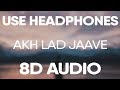 Akh Lad Jaave (8D AUDIO) Badshah, Asees Kaur, Jubin Nautiyal