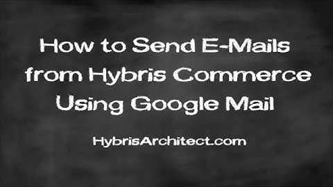 How to Send E-Mails From Hybris Commerce Using Google Mail?