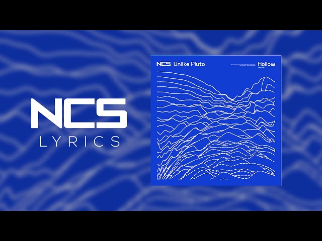 Unlike Pluto - Hollow [NCS Lyrics]