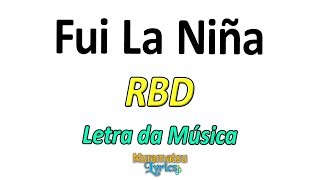 RBD / REBELDE - Fui La Niña - Letra / Lyrics