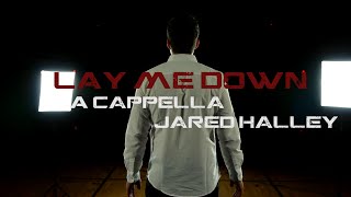 Sam Smith - Lay Me Down - (Jared Halley A cappella Cover)