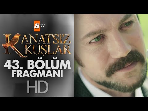 Kanatsız Kuşlar 43. Bölüm Fragmanı