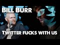 Bill Burr - Twitter Fucks with you | Monday Morning Podcast September 2020
