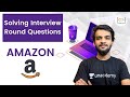 Solving AMAZON Interview Round Questions | L - 01