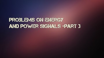 Problems on Energy And Power Signals -Part 3