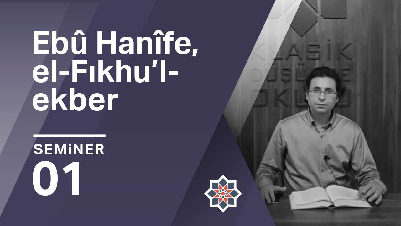 Ömer Türker, Ebû Hanîfe, el-Fıkhu’l-ekber Okumaları, 1. Seminer