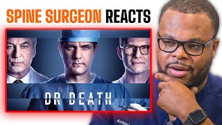 Spine Surgeon Reacts To Dr Death