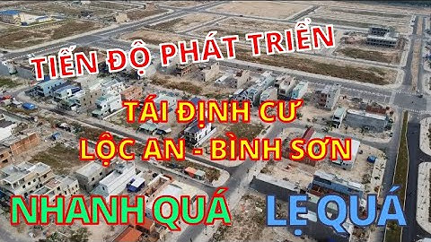 Tham Quan Tiến Độ Xây Dựng Tại Khu Tái Định Cư Lộc An - Bình Sơn | Xây Dựng Nhà Phố