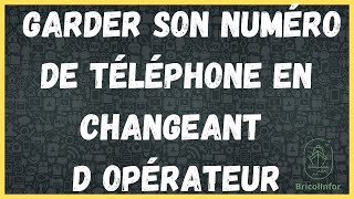 Garder Son Numéro De Téléphone En Changeant D Opérateur