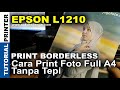 Cara Print Foto Full Kertas A4 Tanpa Tepi Pada Printer Epson L1210 | Cetak Foto A4 Full Borderless