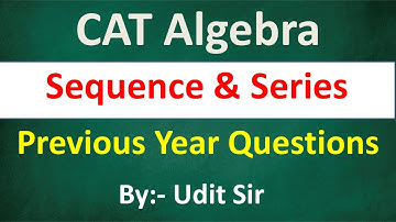 CAT || Sequence & Series || Previous Year Questions || By Udit Sir