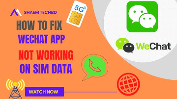 How to Fix WeChat App Not Working On Sim Data
