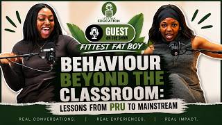 Behaviour Beyond the Classroom: Lessons from PRU to Mainstream | ft. The Fittest Fat Boy