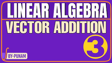 Vector addition|LINEAR ALGEBRA|Solved examples with explanation|ONE SHOT VIDEO|Statistics by Punam |