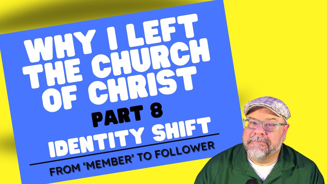 Часть 8 — Почему я покинул Церковь Христа — Смена идентичности — От «члена» к последователю