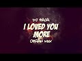 DJ Raja - I Loved You More ( Organ Mix ) Mp3 Song